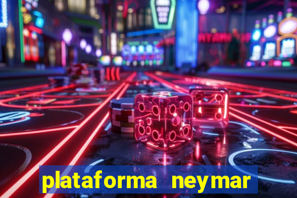 plataforma neymar jr bet